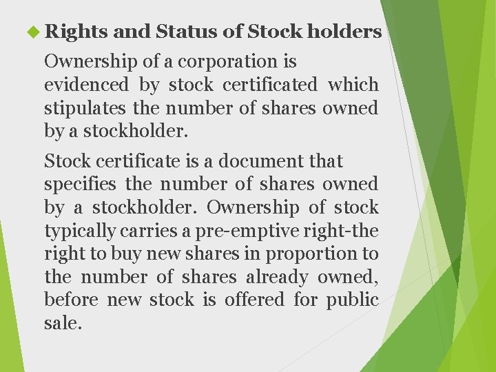  Rights and Status of Stock holders Ownership of a corporation is evidenced by