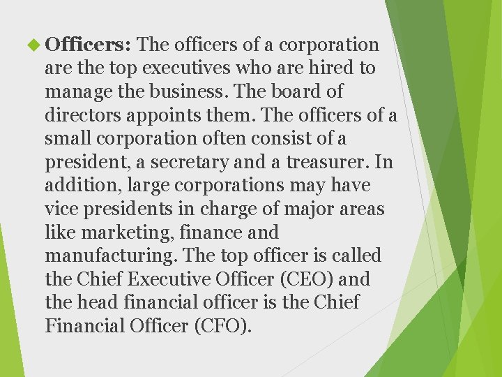  Officers: The officers of a corporation are the top executives who are hired