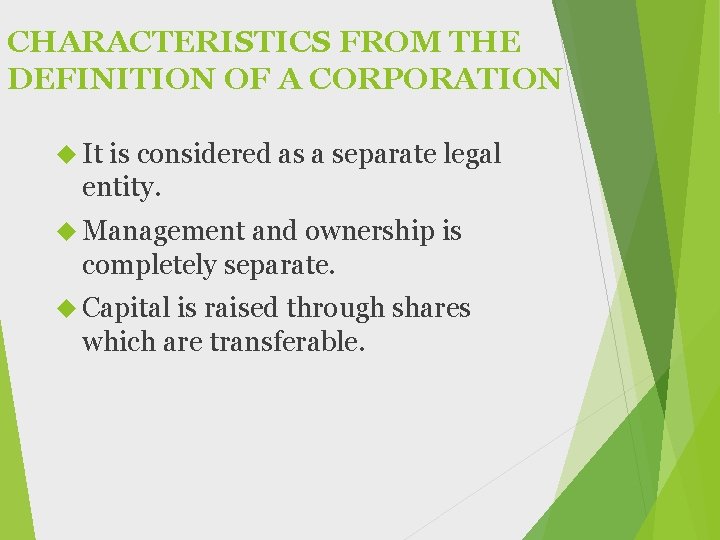 CHARACTERISTICS FROM THE DEFINITION OF A CORPORATION It is considered as a separate legal