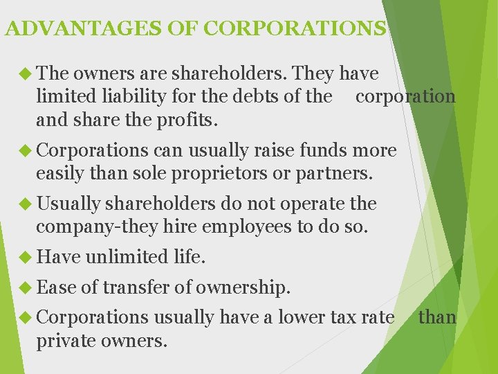 ADVANTAGES OF CORPORATIONS The owners are shareholders. They have limited liability for the debts