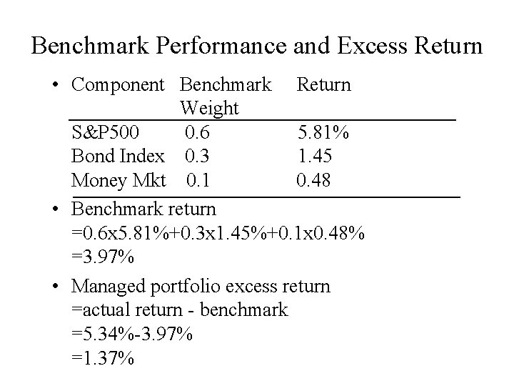 Benchmark Performance and Excess Return • Component Benchmark Return Weight S&P 500 0. 6