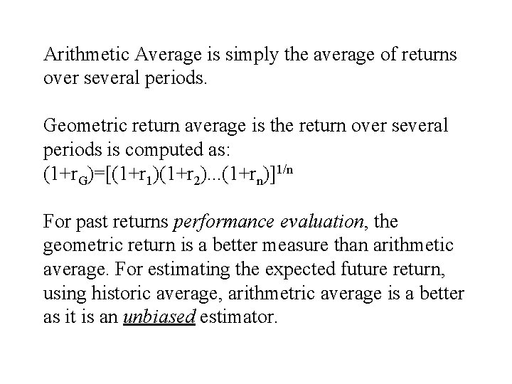 Arithmetic Average is simply the average of returns over several periods. Geometric return average