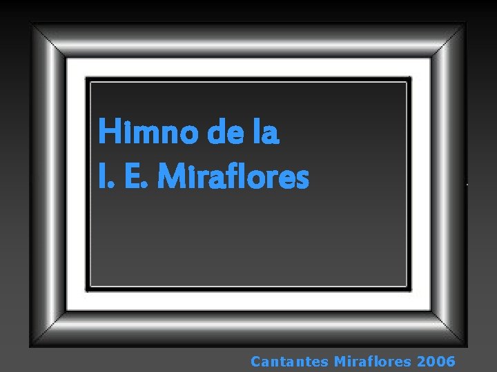 Himno de la I. E. Miraflores Cantantes Miraflores 2006 