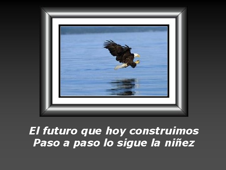 El futuro que hoy construimos Paso a paso lo sigue la niñez 