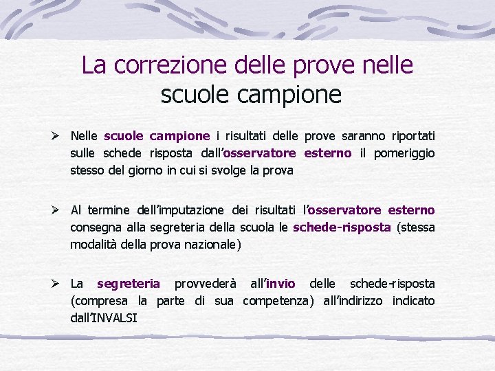 La correzione delle prove nelle scuole campione Ø Nelle scuole campione i risultati delle