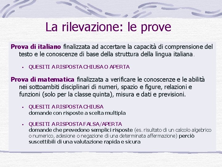 La rilevazione: le prove Prova di italiano finalizzata ad accertare la capacità di comprensione