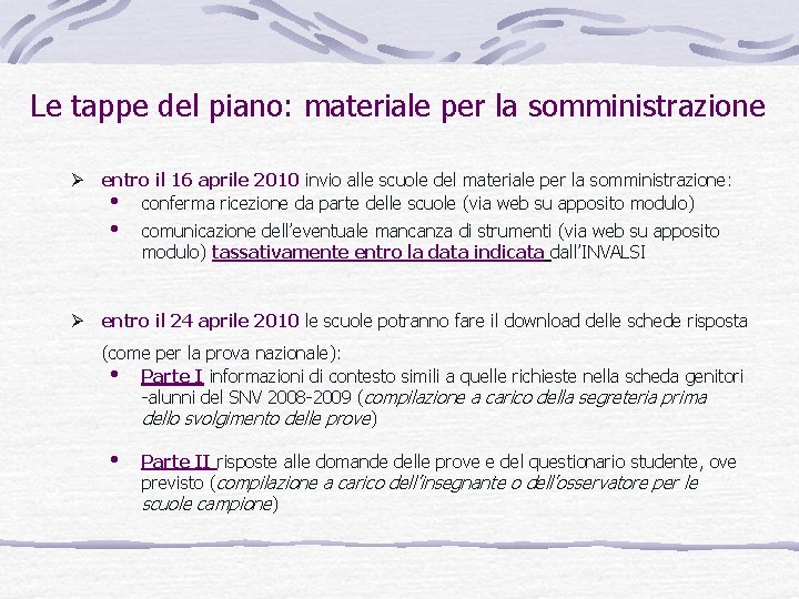 Le tappe del piano: materiale per la somministrazione Ø entro il 16 aprile 2010 Le tappe del piano: materiale per la somministrazione Ø entro il 16 aprile 2010