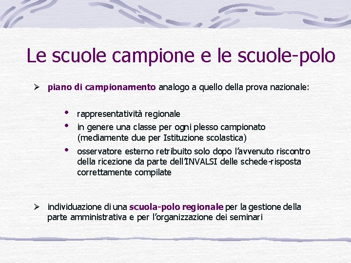 Le scuole campione e le scuole-polo Ø piano di campionamento analogo a quello della