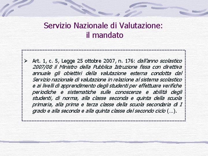 Servizio Nazionale di Valutazione: il mandato Ø Art. 1, c. 5, Legge 25 ottobre