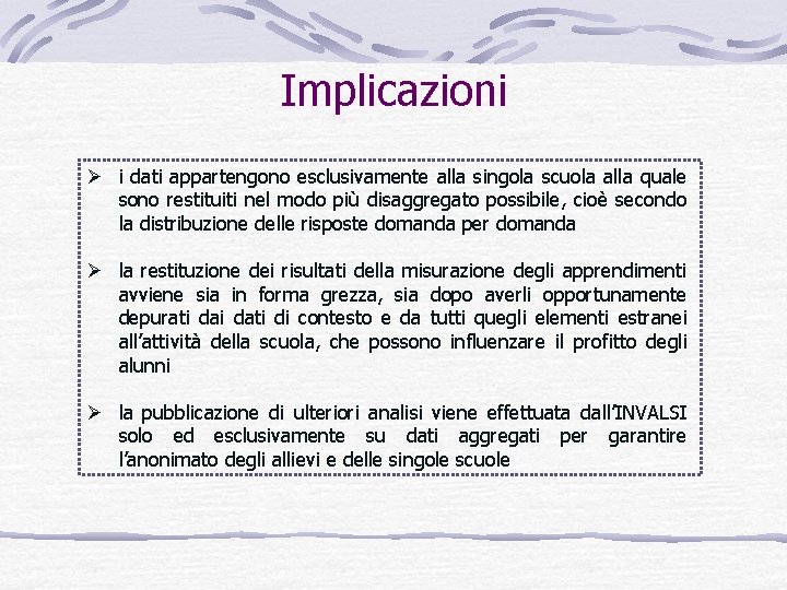 Implicazioni Ø i dati appartengono esclusivamente alla singola scuola alla quale sono restituiti nel