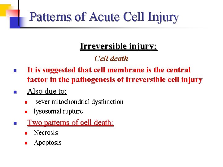 Patterns of Acute Cell Injury Irreversible injury: n n Cell death It is suggested Patterns of Acute Cell Injury Irreversible injury: n n Cell death It is suggested
