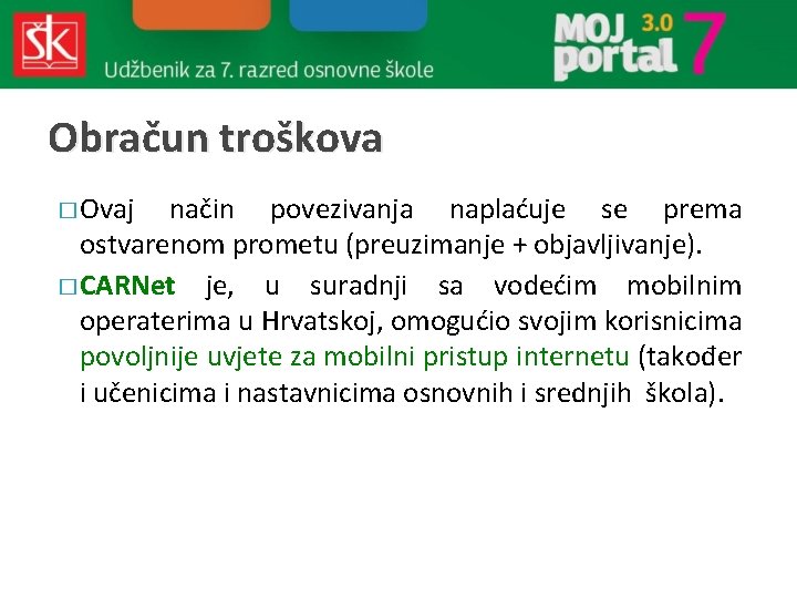 Obračun troškova � Ovaj način povezivanja naplaćuje se prema ostvarenom prometu (preuzimanje + objavljivanje).