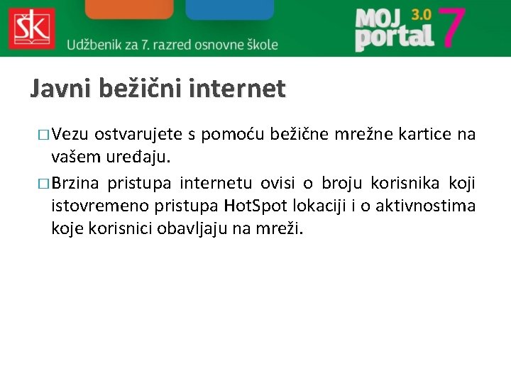 Javni bežični internet � Vezu ostvarujete s pomoću bežične mrežne kartice na vašem uređaju.