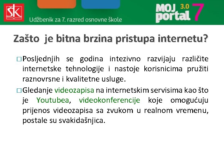 Zašto je bitna brzina pristupa internetu? � Posljednjih se godina intezivno razvijaju različite internetske