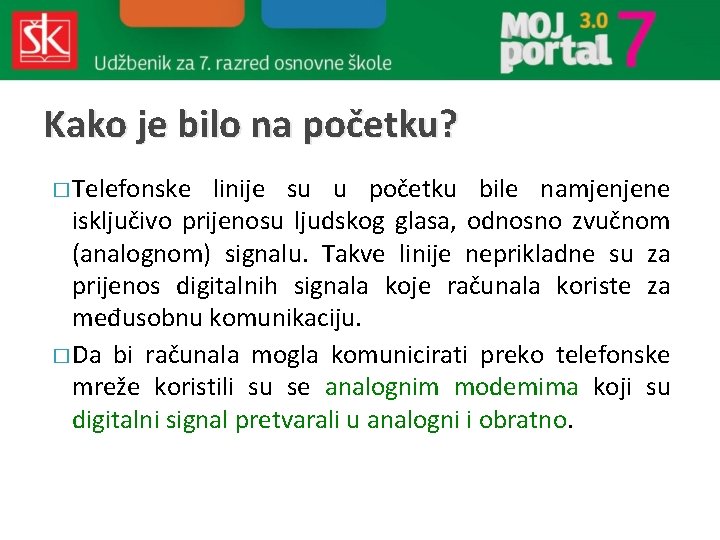 Kako je bilo na početku? � Telefonske linije su u početku bile namjenjene isključivo