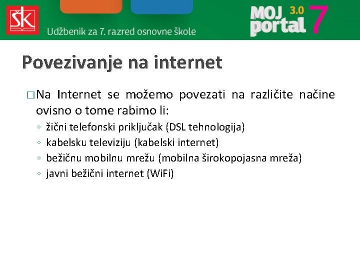 Povezivanje na internet � Na Internet se možemo povezati na različite načine ovisno o