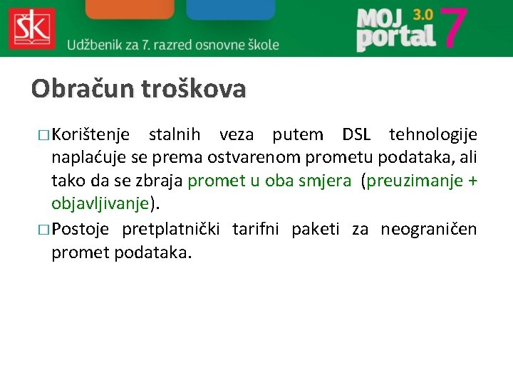 Obračun troškova � Korištenje stalnih veza putem DSL tehnologije naplaćuje se prema ostvarenom prometu