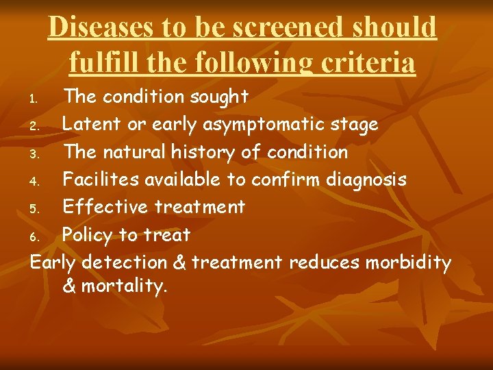 Diseases to be screened should fulfill the following criteria The condition sought 2. Latent