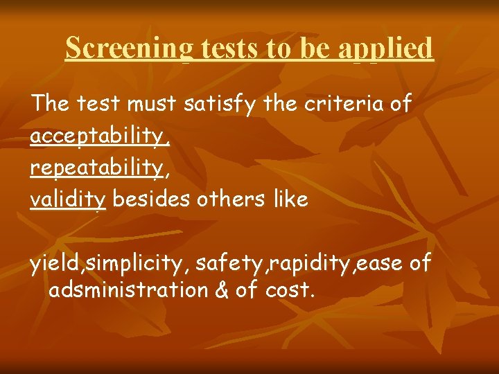 Screening tests to be applied The test must satisfy the criteria of acceptability, repeatability,