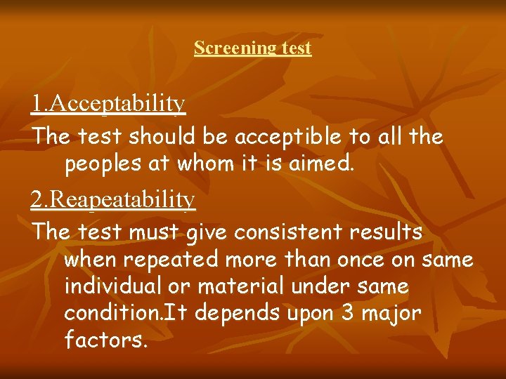 Screening test 1. Acceptability The test should be acceptible to all the peoples at