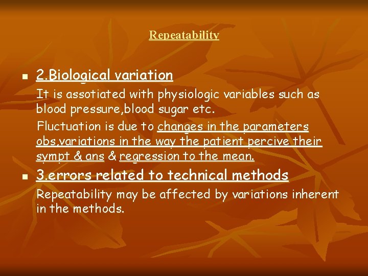 Repeatability n 2. Biological variation It is assotiated with physiologic variables such as blood