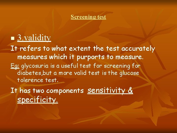 Screening test n 3. validity It refers to what extent the test accurately measures