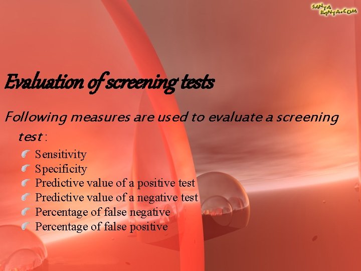 Evaluation of screening tests Following measures are used to evaluate a screening test :