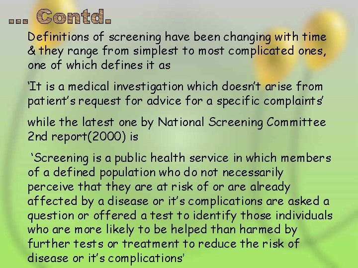 Definitions of screening have been changing with time & they range from simplest to