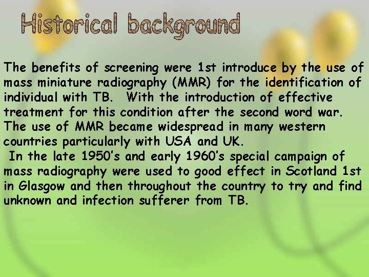 The benefits of screening were 1 st introduce by the use of mass miniature