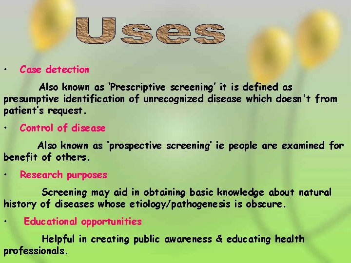  • Case detection Also known as ‘Prescriptive screening’ it is defined as presumptive