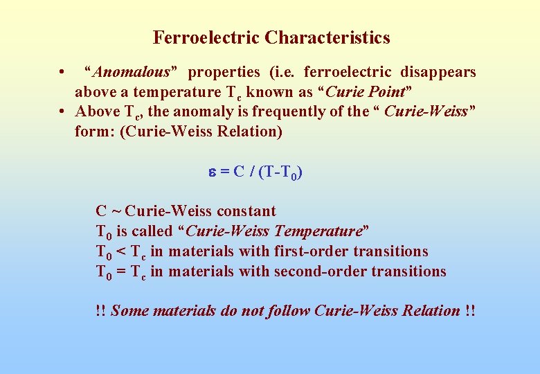 Ferroelectric Characteristics • “Anomalous” properties (i. e. ferroelectric disappears above a temperature Tc known
