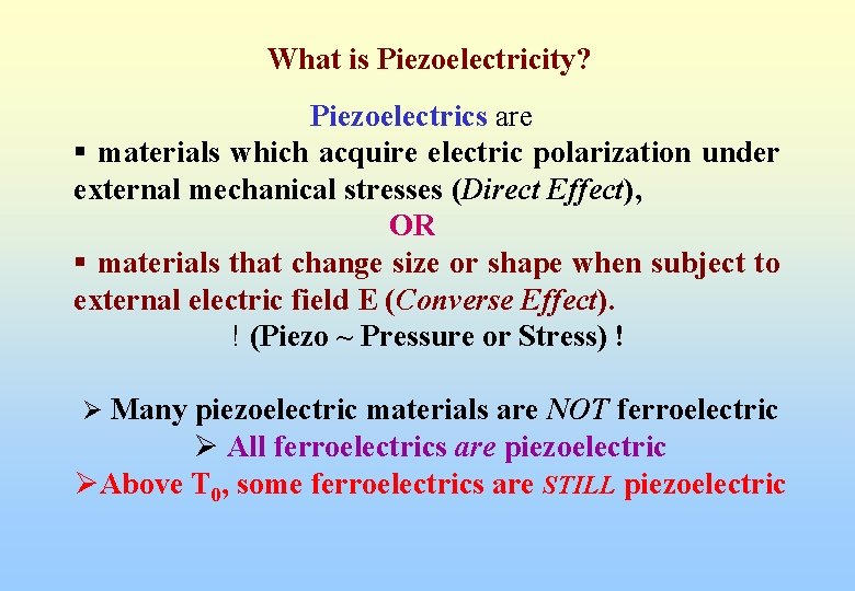 What is Piezoelectricity? Piezoelectrics are § materials which acquire electric polarization under external mechanical