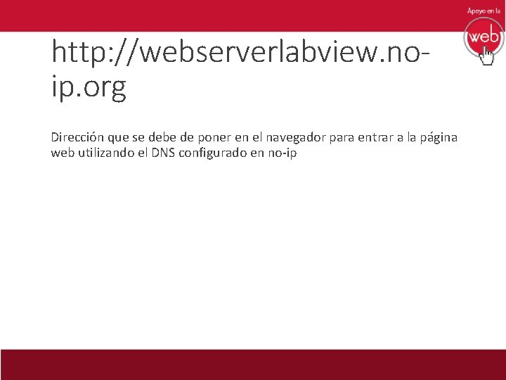 http: //webserverlabview. noip. org Dirección que se debe de poner en el navegador para