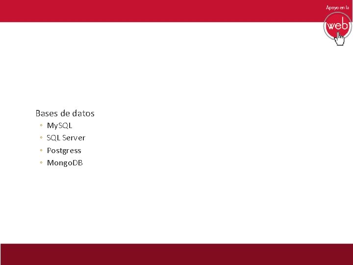 Bases de datos ◦ ◦ My. SQL Server Postgress Mongo. DB 