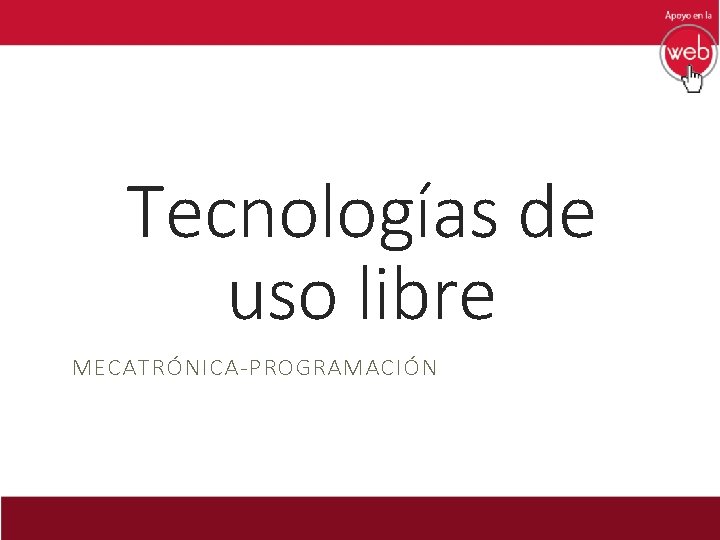 Tecnologías de uso libre MECATRÓNICA-PROGRAMACIÓN 