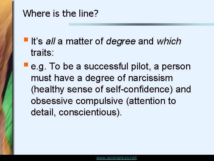 Where is the line? § It’s all a matter of degree and which traits: Where is the line? § It’s all a matter of degree and which traits: