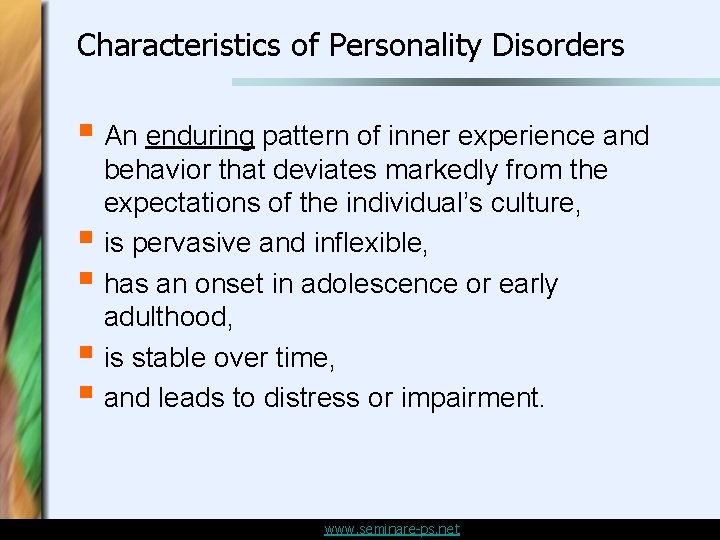 Characteristics of Personality Disorders § An enduring pattern of inner experience and § § Characteristics of Personality Disorders § An enduring pattern of inner experience and § §