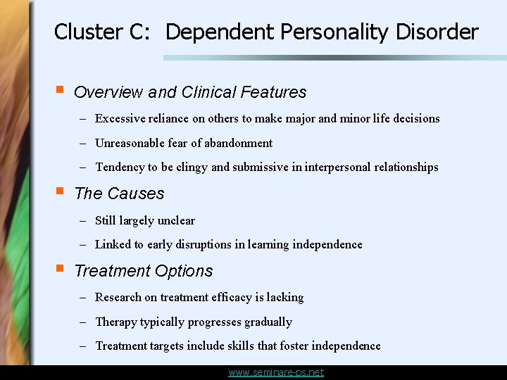 Cluster C: Dependent Personality Disorder § Overview and Clinical Features – Excessive reliance on Cluster C: Dependent Personality Disorder § Overview and Clinical Features – Excessive reliance on
