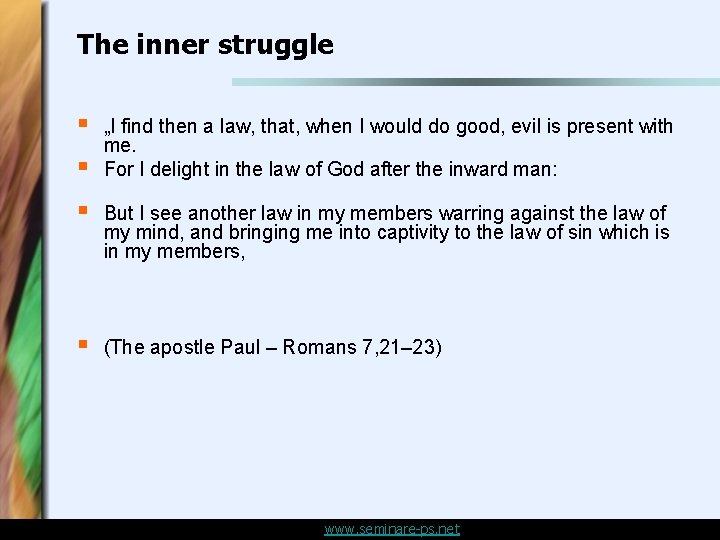 The inner struggle § § „I find then a law, that, when I would The inner struggle § § „I find then a law, that, when I would