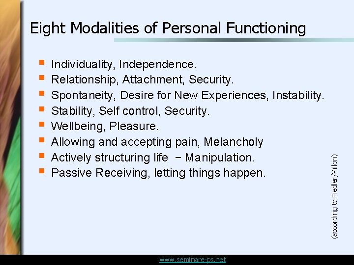 § § § § Individuality, Independence. Relationship, Attachment, Security. Spontaneity, Desire for New Experiences, § § § § Individuality, Independence. Relationship, Attachment, Security. Spontaneity, Desire for New Experiences,