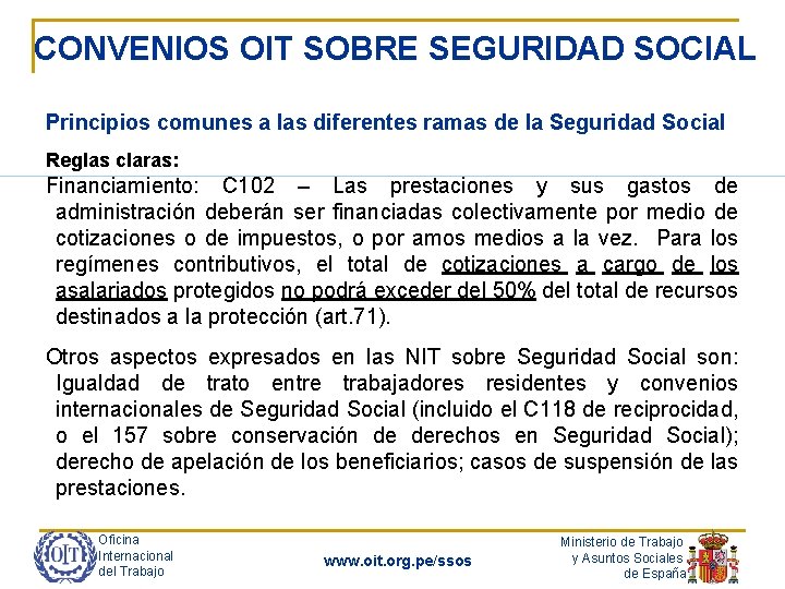 CONVENIOS OIT SOBRE SEGURIDAD SOCIAL Principios comunes a las diferentes ramas de la Seguridad