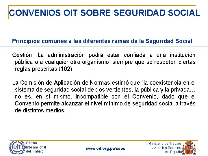 CONVENIOS OIT SOBRE SEGURIDAD SOCIAL Principios comunes a las diferentes ramas de la Seguridad