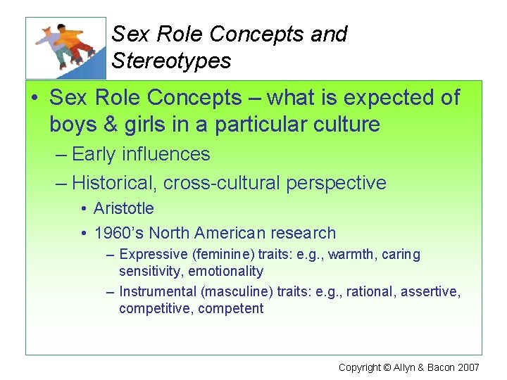 Sex Role Concepts and Stereotypes • Sex Role Concepts – what is expected of