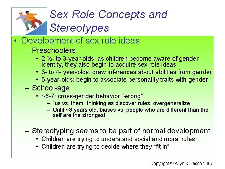 Sex Role Concepts and Stereotypes • Development of sex role ideas – Preschoolers •