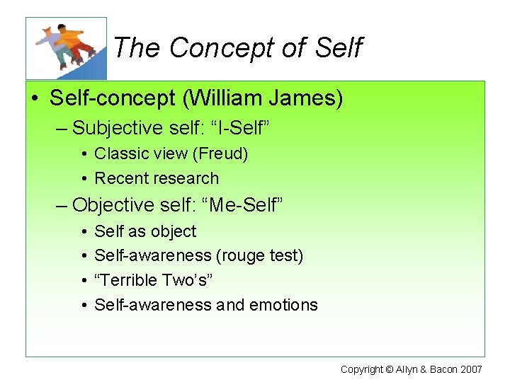 The Concept of Self • Self-concept (William James) – Subjective self: “I-Self” • Classic