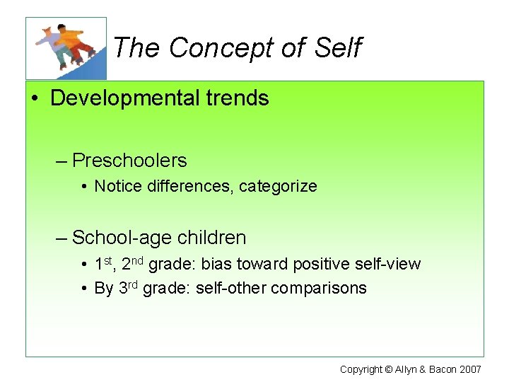 The Concept of Self • Developmental trends – Preschoolers • Notice differences, categorize –