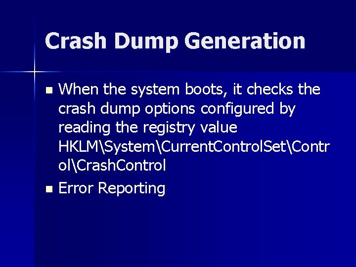 Crash Dump Generation When the system boots, it checks the crash dump options configured