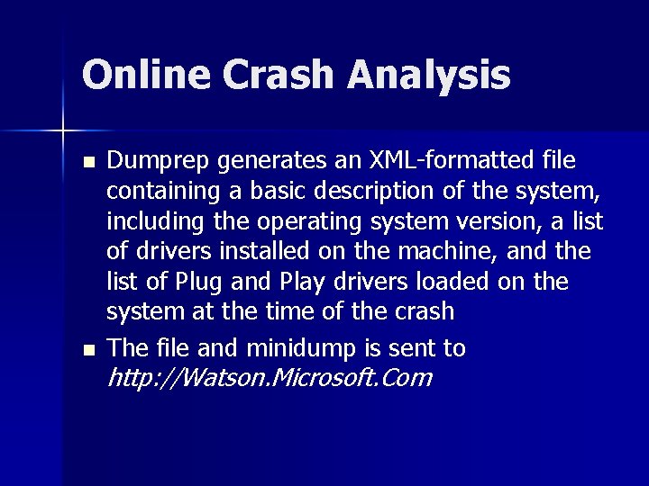 Online Crash Analysis n n Dumprep generates an XML-formatted file containing a basic description