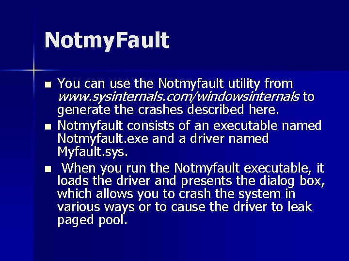 Notmy. Fault n n n You can use the Notmyfault utility from www. sysinternals.
