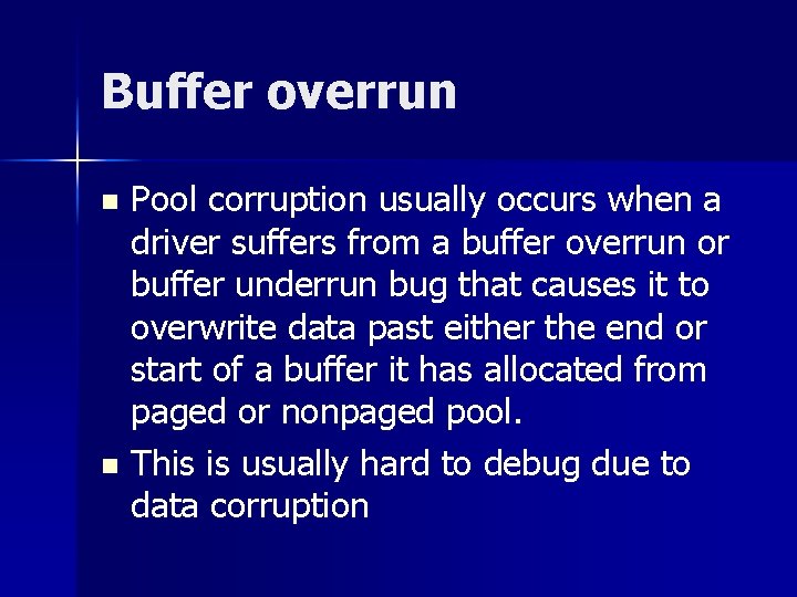 Buffer overrun Pool corruption usually occurs when a driver suffers from a buffer overrun